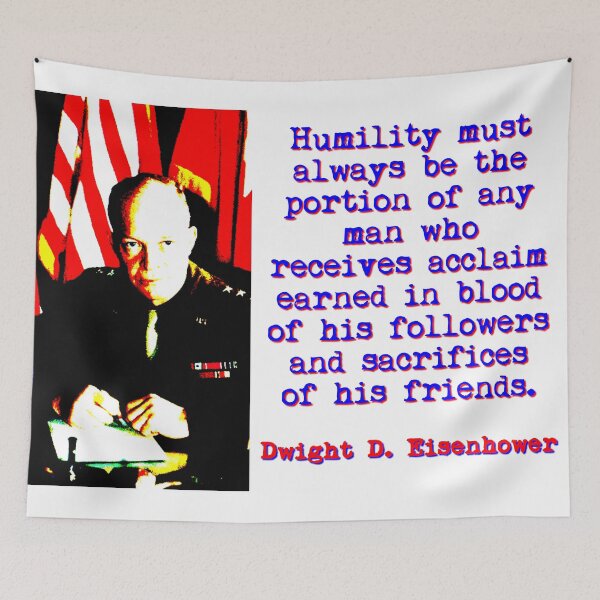Item preview, Humility Will Always - Dwight Eisenhower designed and sold by CrankyOldDude.