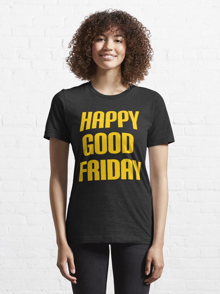 Happy Good Friday Essential T-Shirt