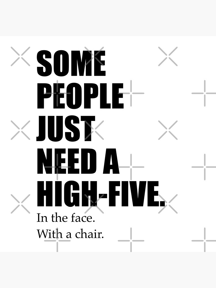 some-people-just-need-a-high-five-poster-by-nikolaysparkov-redbubble