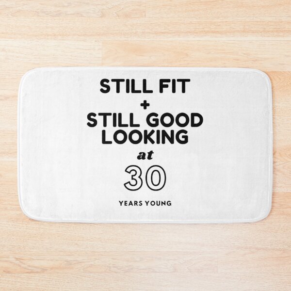 Item preview, Still Fit + Still Good Looking At 30 Years Old designed and sold by DoctorParanoid.