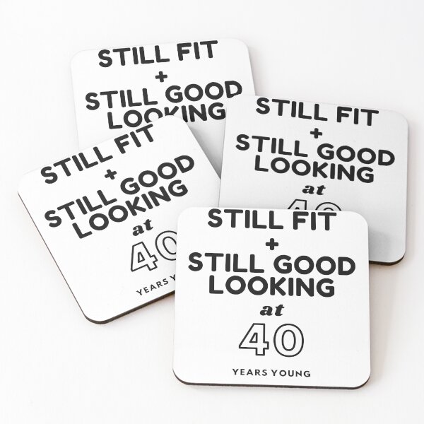 Item preview, Still Fit + Still Good Looking At 40 Years Old designed and sold by DoctorParanoid.