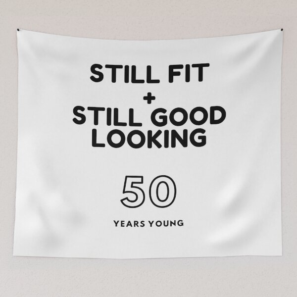 Item preview, Still Fit + Still Good Looking At 50 Years Old designed and sold by DoctorParanoid.