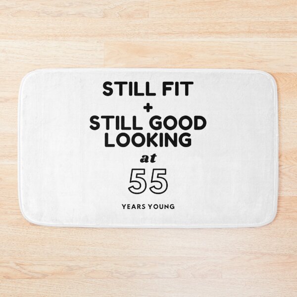 Item preview, Still Fit + Still Good Looking At 55 Years Old designed and sold by DoctorParanoid.
