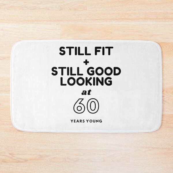 Item preview, Still Fit + Still Good Looking At 60 Years Old designed and sold by DoctorParanoid.