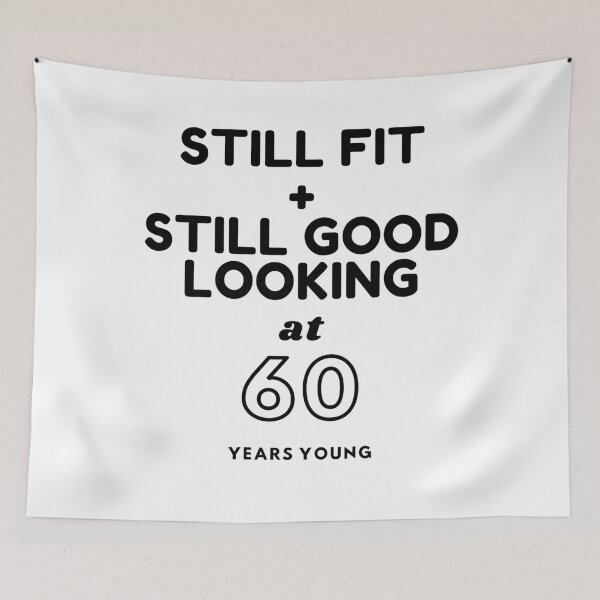 Item preview, Still Fit + Still Good Looking At 60 Years Old designed and sold by DoctorParanoid.