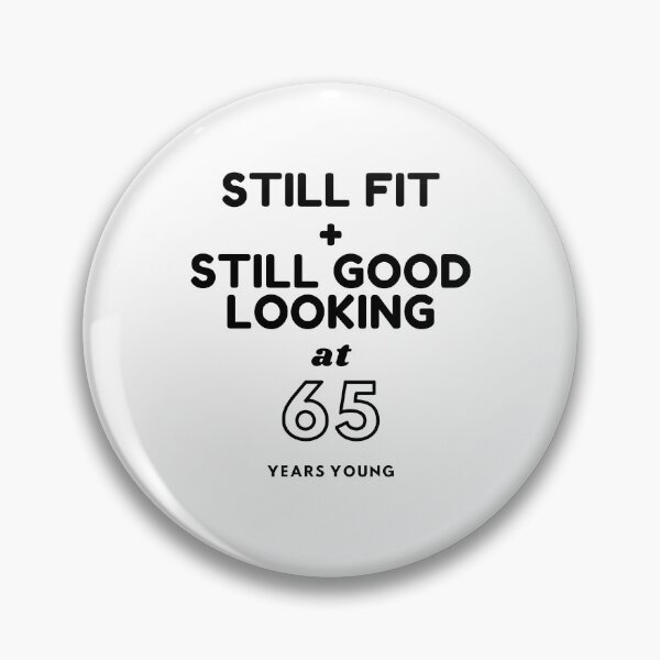 Item preview, Still Fit + Still Good Looking At 65 Years Old designed and sold by DoctorParanoid.