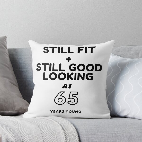 Item preview, Still Fit + Still Good Looking At 65 Years Old designed and sold by DoctorParanoid.