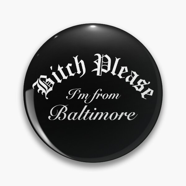 Item preview, Bitch Please Im From Baltimore designed and sold by Time-is-Money.