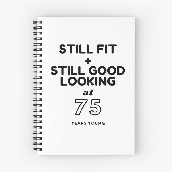 Item preview, Still Fit + Still Good Looking At 75 Years Old designed and sold by DoctorParanoid.