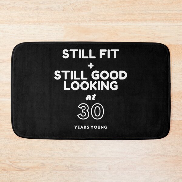 Item preview, Still Fit + Still Good Looking At 30 Years Old designed and sold by DoctorParanoid.