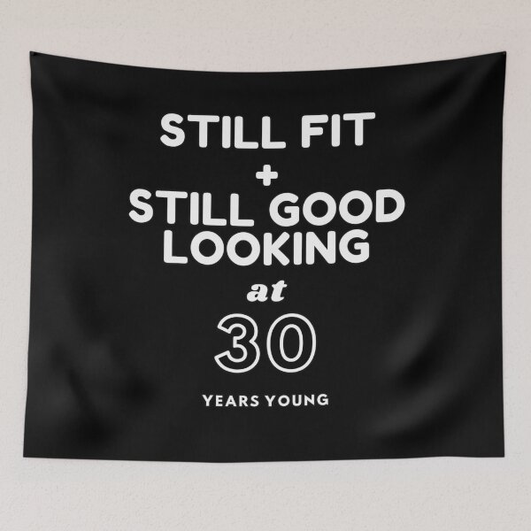 Item preview, Still Fit + Still Good Looking At 30 Years Old designed and sold by DoctorParanoid.