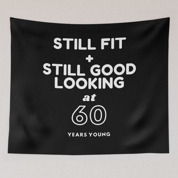 Item preview, Still Fit + Still Good Looking At 60 Years Old designed and sold by DoctorParanoid.