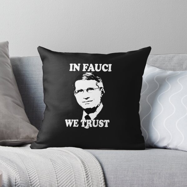 IN FAUCI WE TRUST Throw Pillow