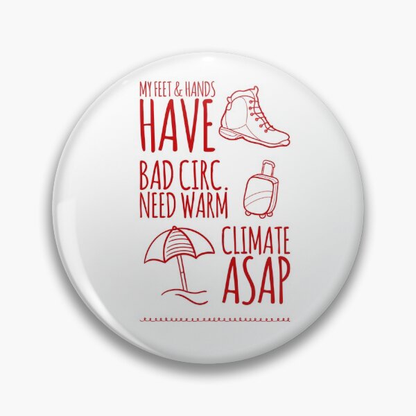 Item preview, My Feet & Hands Have Bad Circ. Need Warm Climate ASAP designed and sold by OfferHeat.