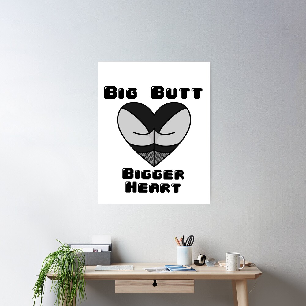 Big Butt, Bigger Heart