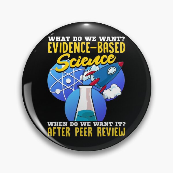 Item preview, What Do We Want? Evidence-Based Science! Scientist designed and sold by perfectpresents.