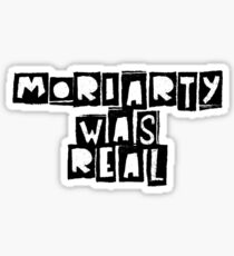 Moriarty Was real Sticker