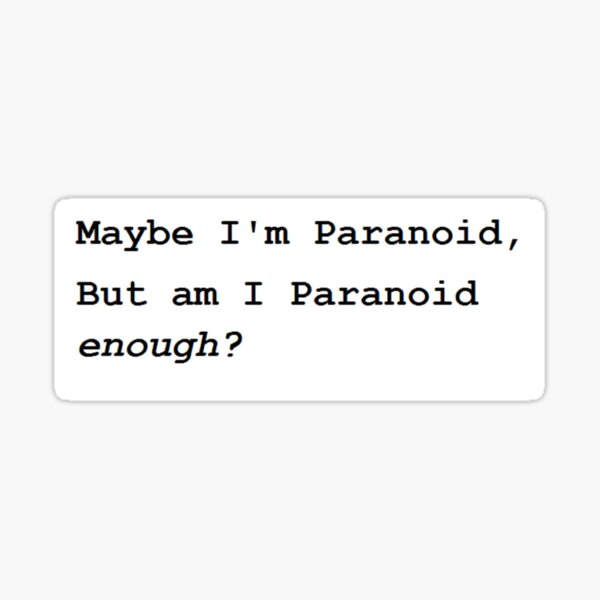 Am I paranoid enough? Sticker