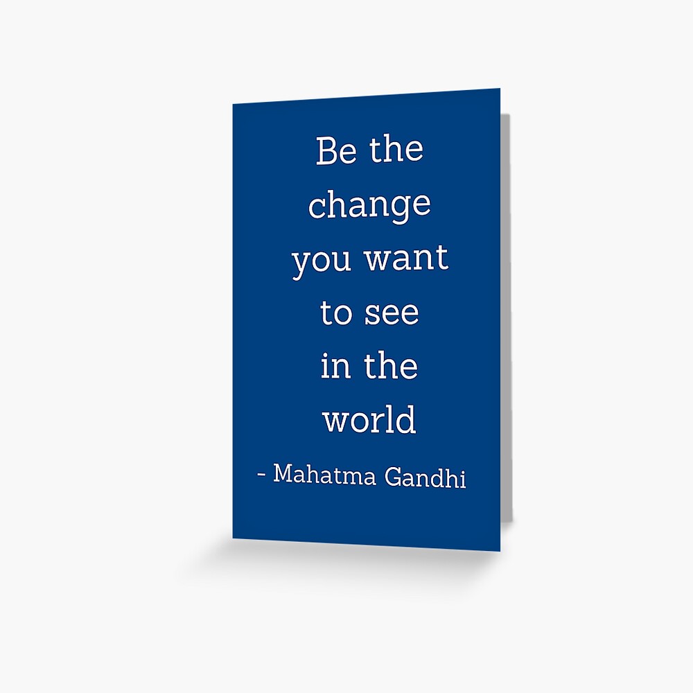 be-the-change-you-want-to-see-in-the-world-gandhi-quote-greeting