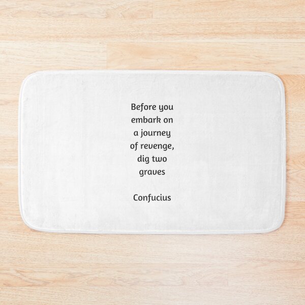 Item preview, Confucius Quote - Before you embark on a journey of revenge dig two graves designed and sold by Inspirationmotivation.