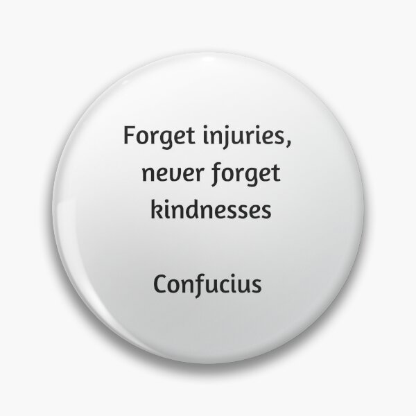 Item preview, Confucius Quote - Forget injuries never forget kindness designed and sold by Inspirationmotivation.