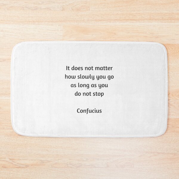Item preview, Confucius Quote - It does not matter how slowly you go as long as you do not stop designed and sold by Inspirationmotivation.