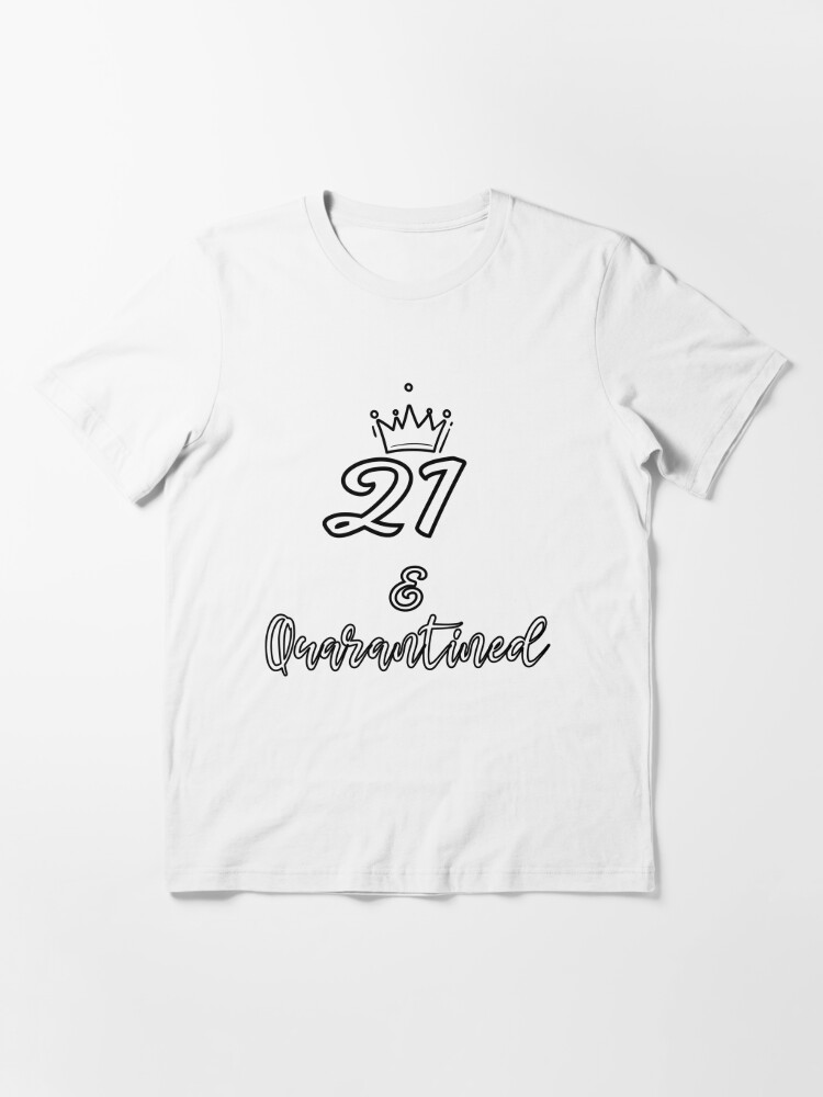 21st birthday in quarantine hot sale shirt