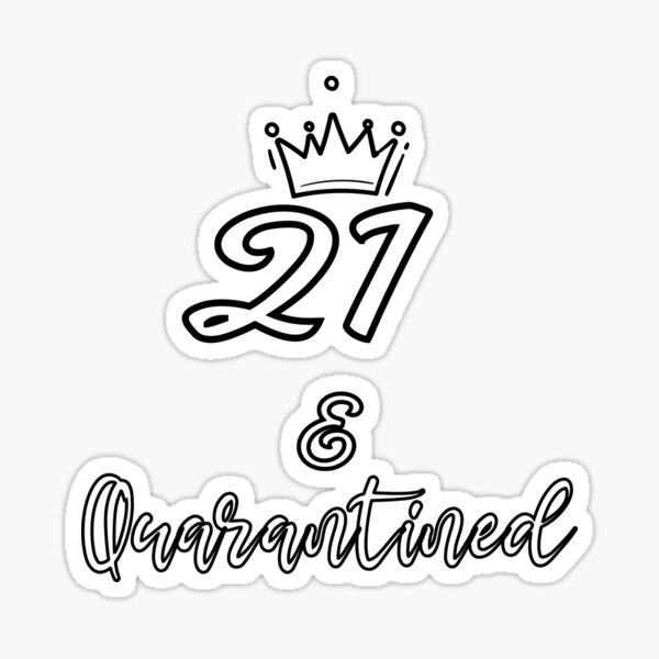 21st Birthday quarantined | 21 and quarantined Sticker