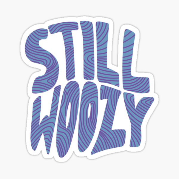 STILL WOOZY WOOZY Sticker