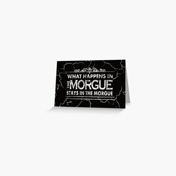 Item preview, What Happens In The Morgue Stays In The Morgue designed and sold by NoBonesLife.