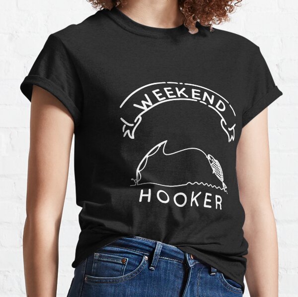 I'm A Weekend Hooker Dirty Fishing Humor Shirt - TeeUni