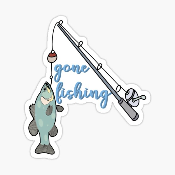 Gone fishing Sticker