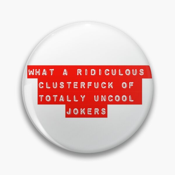 Item preview, What a ridiculous clusterfucks of totatlly uncool jokers designed and sold by flying-flamingo.
