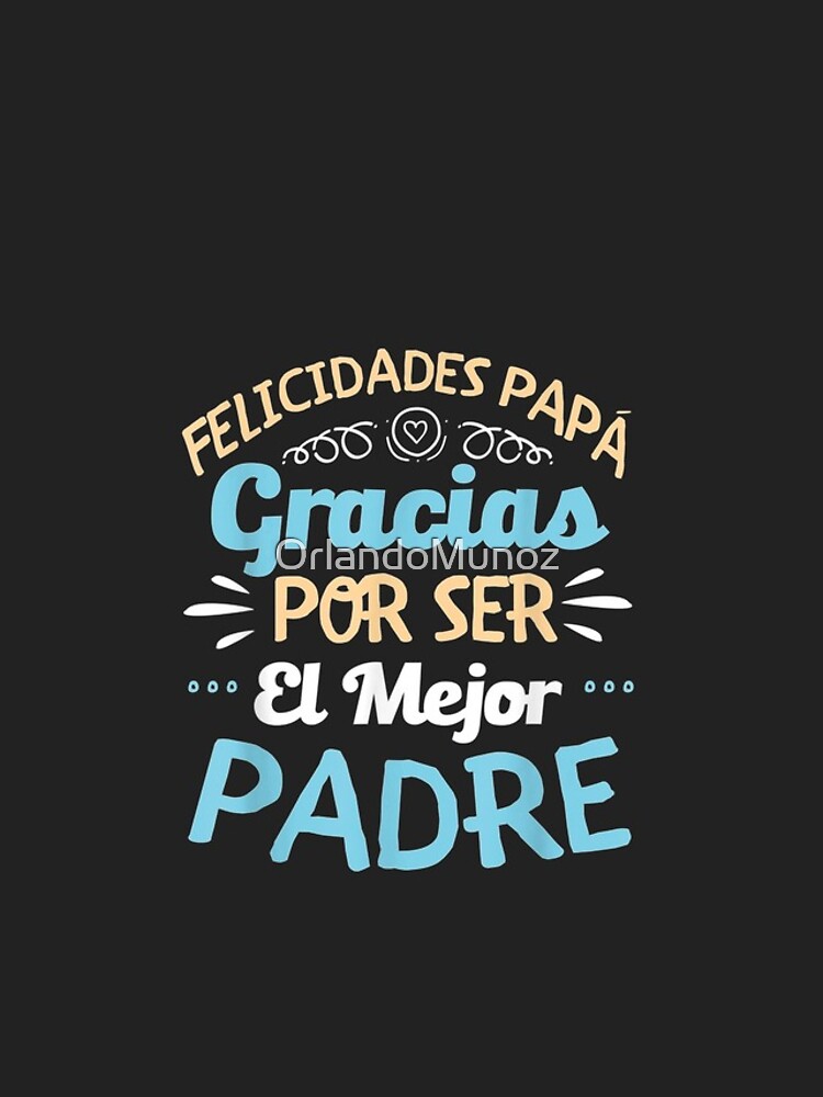 Vinilo para iPhone «Felicidades Papa Gracias Por Ser El Mejor Padre Papá» de  OrlandoMunoz | Redbubble