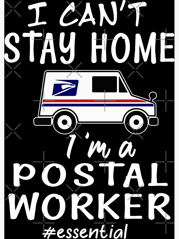 I Can T Stay Home I M A Postal Worker Essential Funny Gifts Greeting Card By Moonchildworld Redbubble