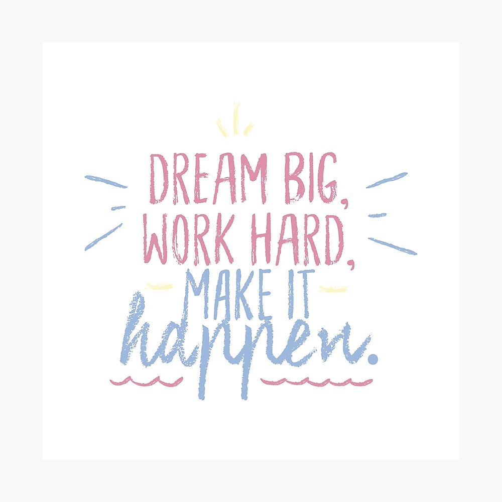 Dream big, work hard, make it happen inspirational quote