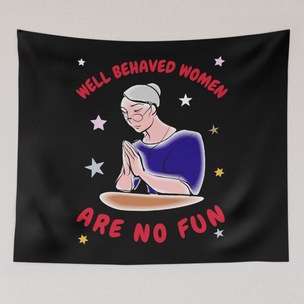 Item preview, Well behaved women are no fun. dull, boring, stuffy designed and sold by jayne0524.