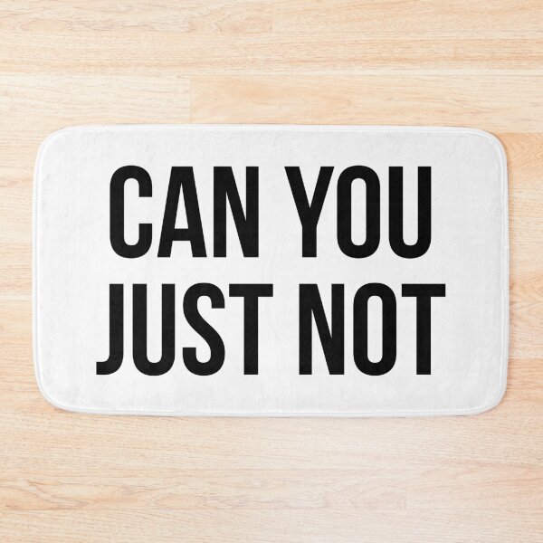 Item preview, Can You just Not designed and sold by TheArtism.