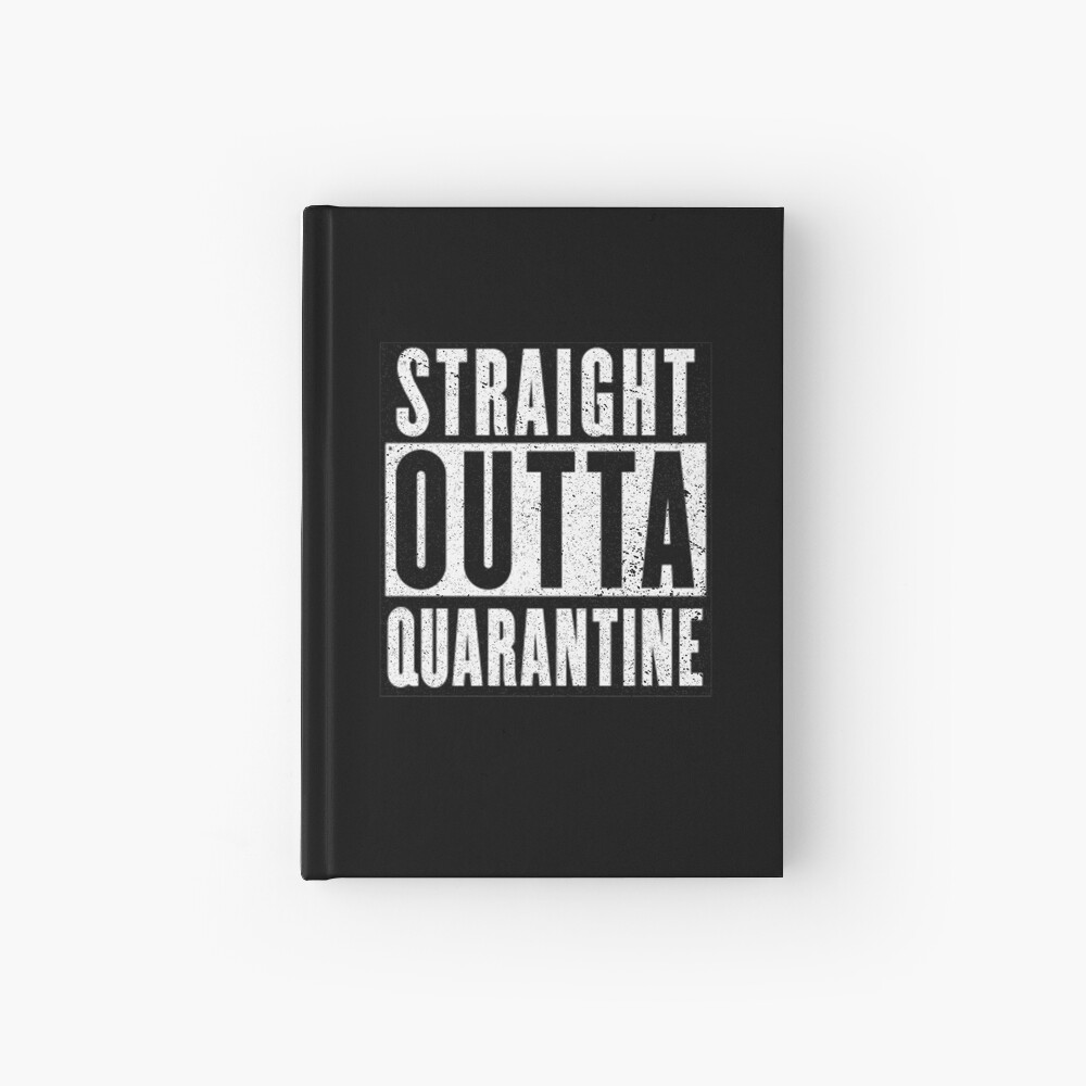Straight Outta Quarantine Positive Outcome Corona Virus Social Distancing Hardcover Journal