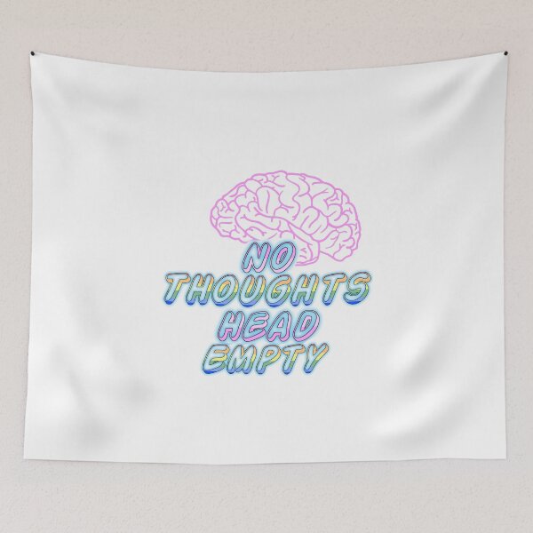 Item preview, No Thoughts Brain Empty designed and sold by FancyThat.