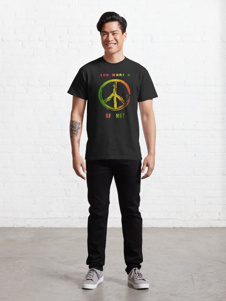 Alternate view of You Want A Peace Of Me Rasta Flag Peace Sign Reggae Dreads Classic T-Shirt