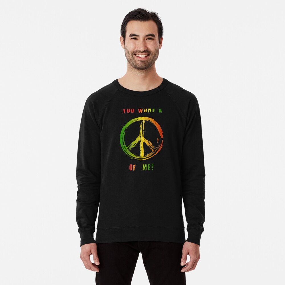 You Want A Peace Of Me Rasta Flag Peace Sign Reggae Dreads Lightweight Sweatshirt