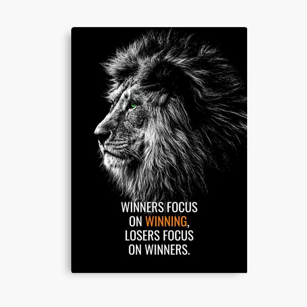 Animal Motivation - Winners, focus on winning, Losers focus on Winners. Canvas Print
