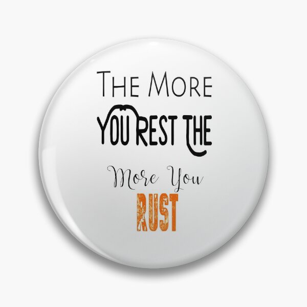 Item preview, The More You Rest The More You Rust designed and sold by darknessjeff86.