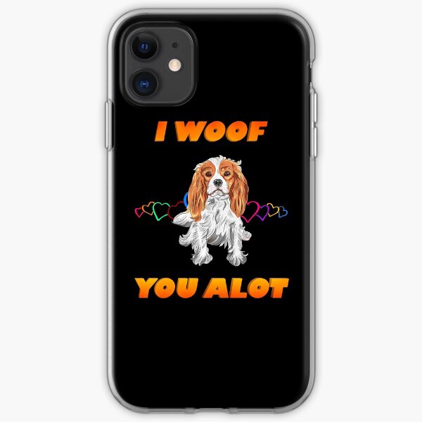 I Woof You A lot Orange Text White Brown Cavalier King Charles Spaniel iPhone Soft Case