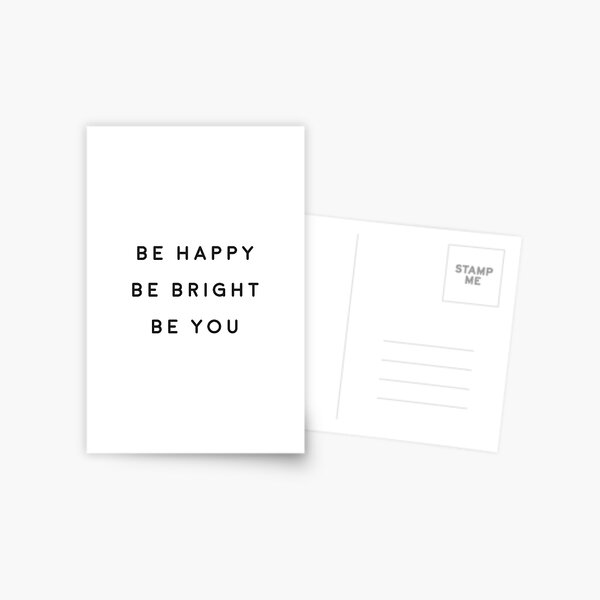 Be bright. Be happy. Be you.