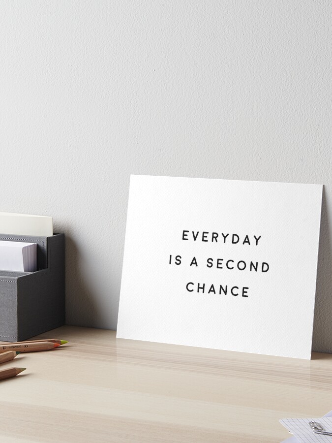 Impression Rigide Citation De Motivation Courte Chaque Jour Est Une Deuxieme Chance Par Smtgstudio Redbubble