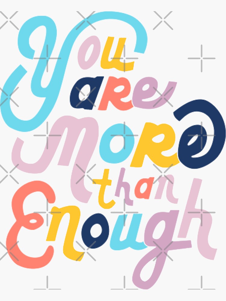 You Are More Than Enough Sticker For Sale By Aj27 Redbubble