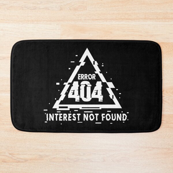 Item preview, Error 404, Interest Not Found, Not Interested, Glitch designed and sold by MerchHouse.