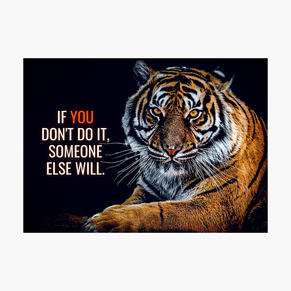 Animal Motivation - If you don't do it, someone else will. Poster